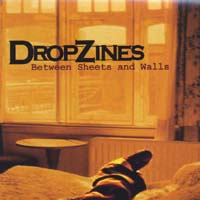 THE DROPZINES: Between Sheets and Walls