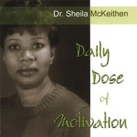 Dr. Sheila McKeithen : Daily Dose of Motivation