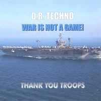 D.R. TECHNO: War Is Not A Game!