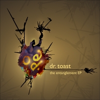 Dr. Toast : The Entanglement EP