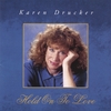 KAREN DRUCKER: Hold On To Love