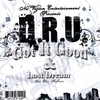 D.R.U.: Got It Good