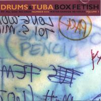 DRUMS AND TUBA: Box Fetish