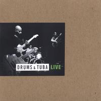 Drums and Tuba : Live