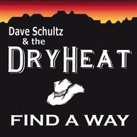 Dave Schultz & the DryHeat : Find a Way