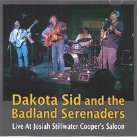 Dakota Sid And The Badland Serenaders : Live At Josiah Stillwater Coopers
