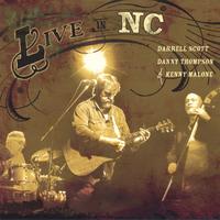 DARRELL SCOTT, DANNY THOMPSON & KENNY MALONE: Live In NC