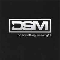 DSM : Do Something Meaningful