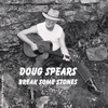 DOUG SPEARS: Break Some Stones