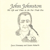 DAVE STANAWAY AND SUSAN ASKWITH: John Johnston: His Life and Times in the Fur Trade Era