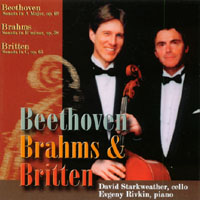 David Starkweather (cello), Evgeny Rivkin (piano) : Beethoven, Brahms & Britten