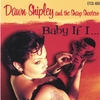 DAWN SHIPLEY & THE SHARP SHOOTERS: Baby If I...
