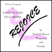 DAVID AND SHARON WAGGONER AND FRIENDS: Rejoice