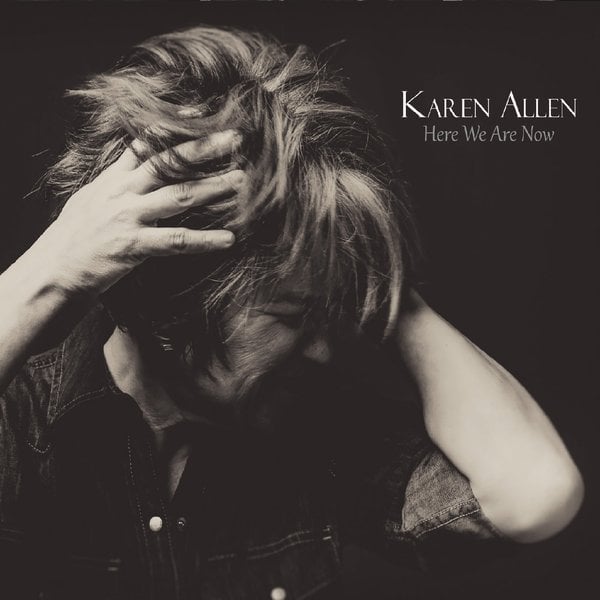 Karen Allen | Here We Are Now | CD Baby Music Store
