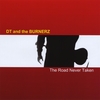 DT AND THE BURNERZ: The Road Never Taken