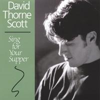 DAVID THORNE SCOTT: Sing For Your Supper