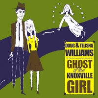 Doug & Telisha Williams : Ghost of the Knoxville Girl