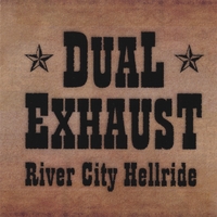 Dual Exhaust : River City Hellride