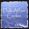 DUB AFFAIR: Caribe