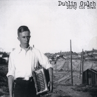 Dublin Gulch : Dirty Old Town