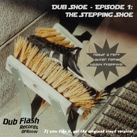 Various Artists : Dub Flash Presents Dub Shoe - Episode 1: The Stepping Shoe
