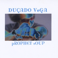 Ducado VeGA : Prophet Soup