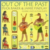 DUCK BAKER & JAMIE FINDLAY: Out of the Past