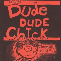 DUDE DUDE CHICK: Nashville Nerd Rock
