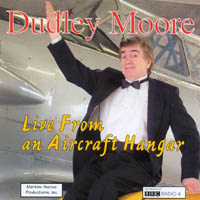 DUDLEY MOORE: Live From An Aircraft Hangar