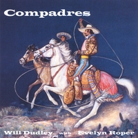 Will Dudley with Evelyn Roper : Compadres