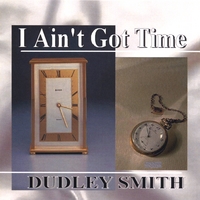 Dudley Smith : I Ain't Got Time