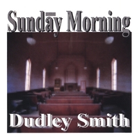 DUDLEY SMITH: Sunday Morning