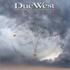 DUE WEST: Again