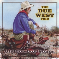 The Due West Trio : Old Cowboy Songs