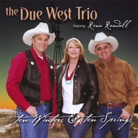 The Due West Trio featuring Rena Randall : Ten Winters and Ten Springs