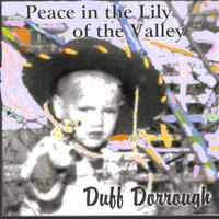 DUFF DORROUGH: Peace in the Lily of the Valley