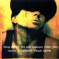 DOUG DUFFEY: The Solo Sessions 1988-1992 Volume 2: Cabaret Vieux Carre