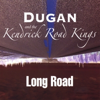 Dugan and the Kendrick Road Kings : Long Road