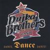THE DUJKA BROTHERS: Dance, Dance, Dance