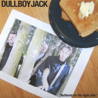 Dull Boy Jack : Buttered On the Right Side