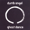 DUMB ANGEL: Ghost Dance