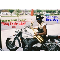 Aubrey "Bluesdog" Dunham : Born to Be Wild 2008