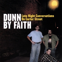 Dunn By Faith : Late Night Conversations On Carter Street
