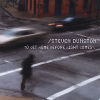 Steven Dunston : To Get Home Before Night Comes