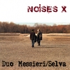DUO MESSIERI / SELVA: Noises X
