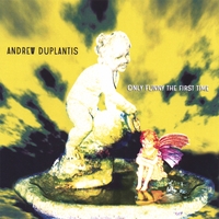 ANDREW DUPLANTIS: Only Funny The First Time