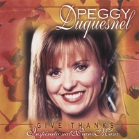 Peggy Duquesnel : Give Thanks