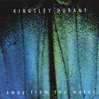 KINGSLEY DURANT: Away From The Water