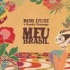BOB DUSI & BANDA CHARANGA: Meu Brasil