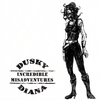 DUSKY DIANA: Incredible Misadventures